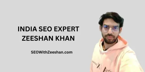 India SEO Expert - Zeeshan Khan